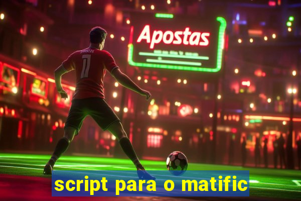script para o matific