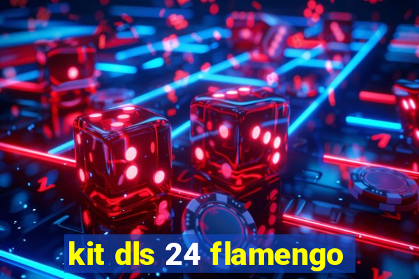 kit dls 24 flamengo