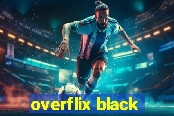 overflix black