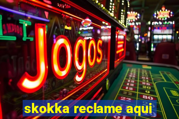 skokka reclame aqui