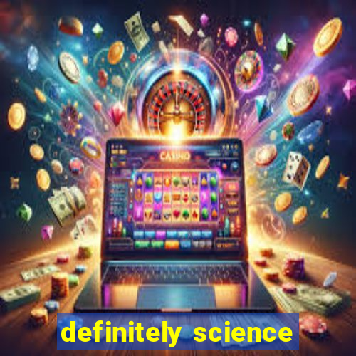 definitely science