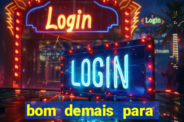 bom demais para ser ignorado pdf