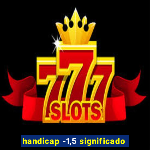 handicap -1,5 significado
