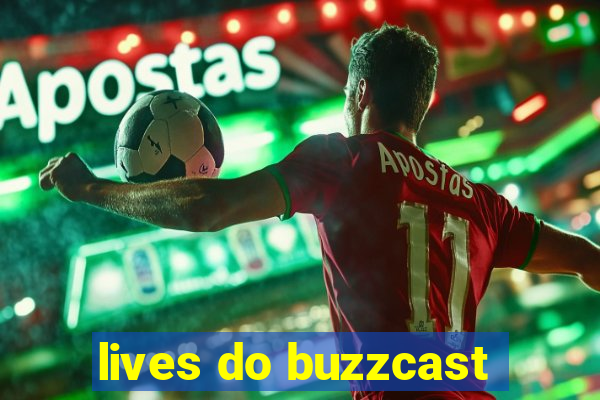 lives do buzzcast