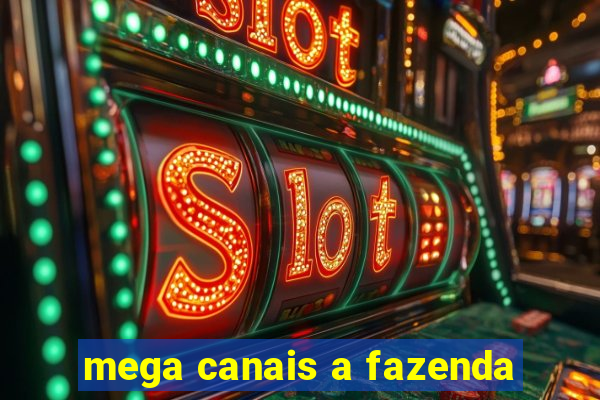 mega canais a fazenda
