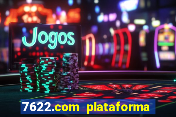 7622.com plataforma de jogos