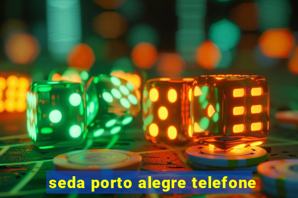 seda porto alegre telefone