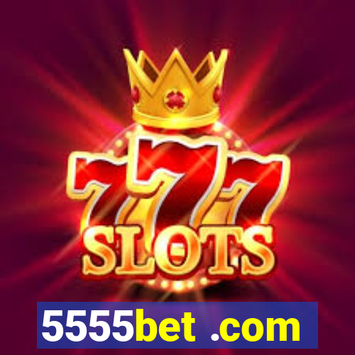 5555bet .com