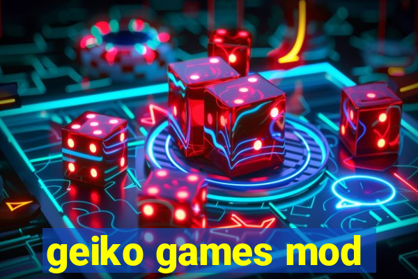geiko games mod