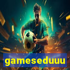 gameseduuu