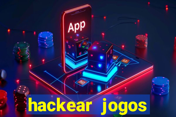 hackear jogos dinheiro infinito