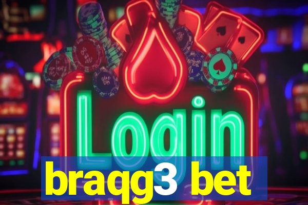 braqg3 bet