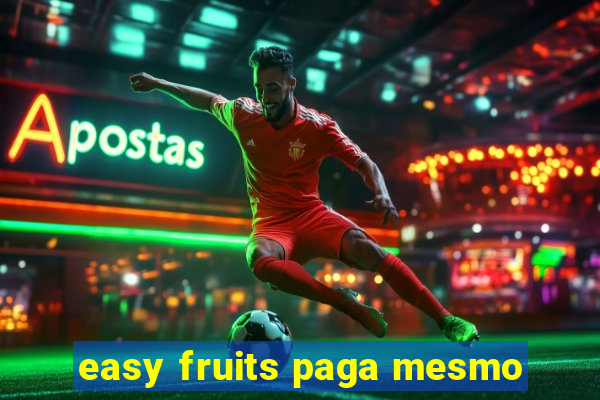 easy fruits paga mesmo