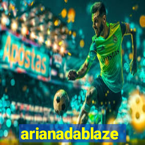 arianadablaze