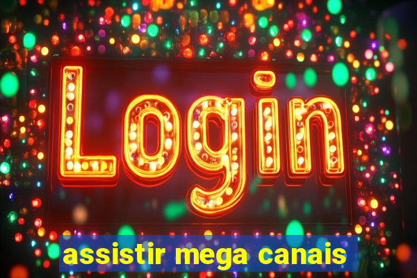 assistir mega canais