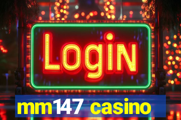 mm147 casino