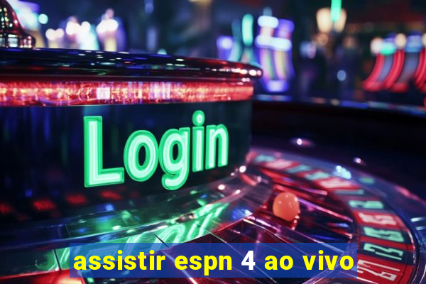 assistir espn 4 ao vivo