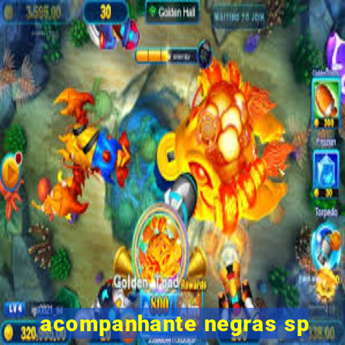 acompanhante negras sp