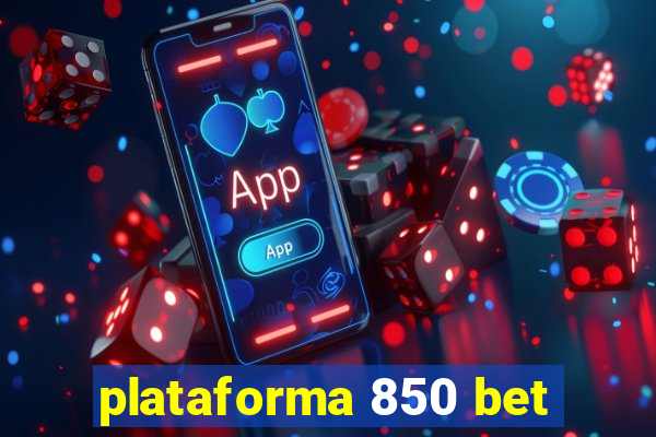 plataforma 850 bet