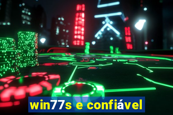 win77s e confiável