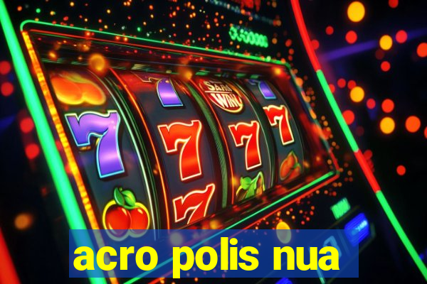 acro polis nua