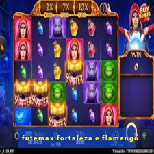 futemax fortaleza e flamengo