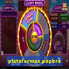 plataformas popbra
