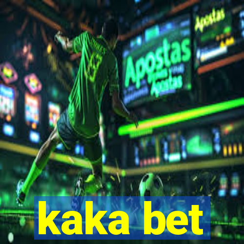 kaka bet