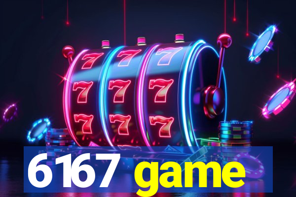 6167 game