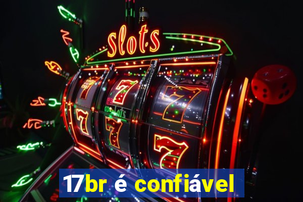 17br é confiável
