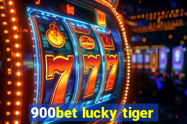 900bet lucky tiger