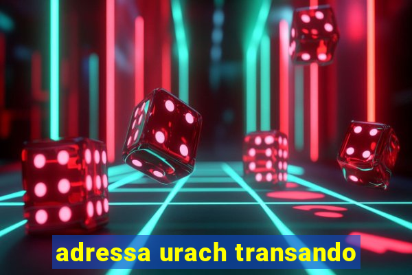 adressa urach transando