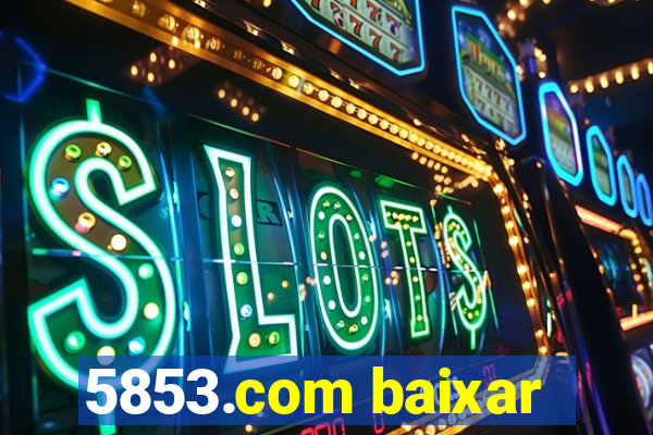 5853.com baixar