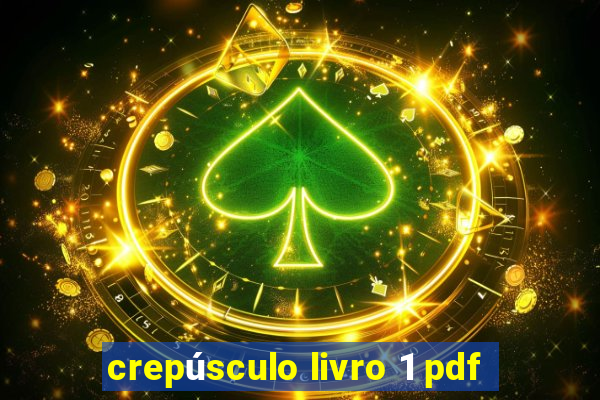 crepúsculo livro 1 pdf
