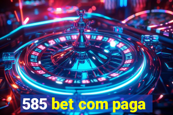 585 bet com paga