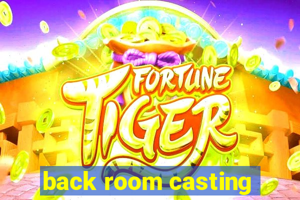 back room casting