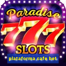 plataforma cafe bet