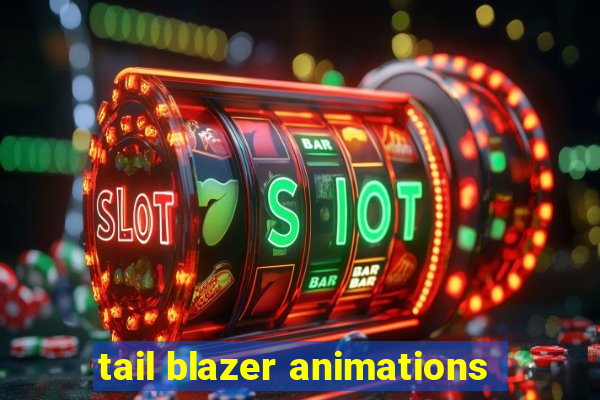 tail blazer animations