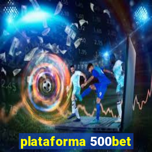 plataforma 500bet