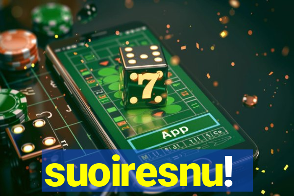 suoiresnu!