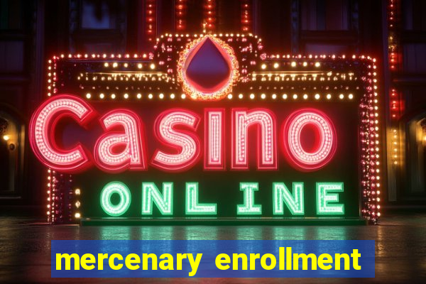 mercenary enrollment