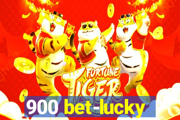 900 bet-lucky
