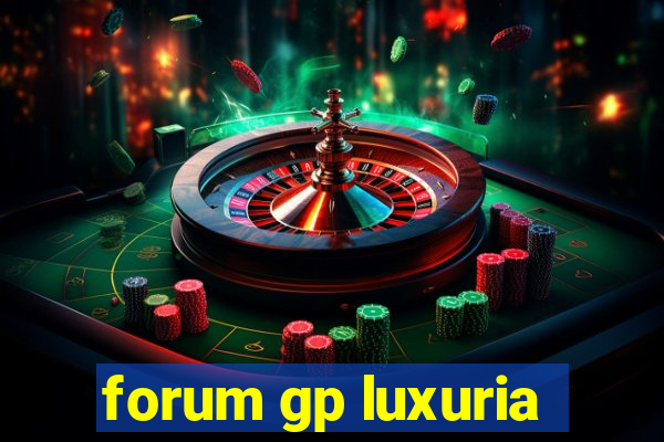forum gp luxuria