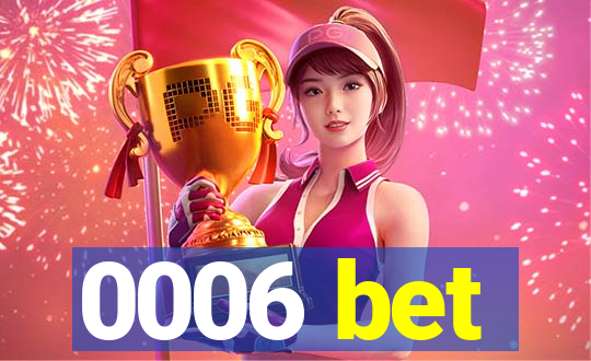 0006 bet